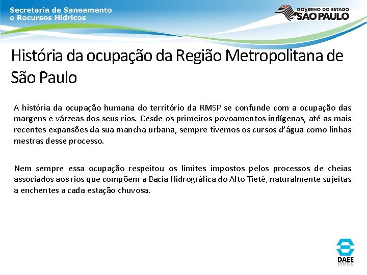 História da ocupação da Região Metropolitana de São Paulo A história da ocupação humana História da ocupação da Região Metropolitana de São Paulo A história da ocupação humana