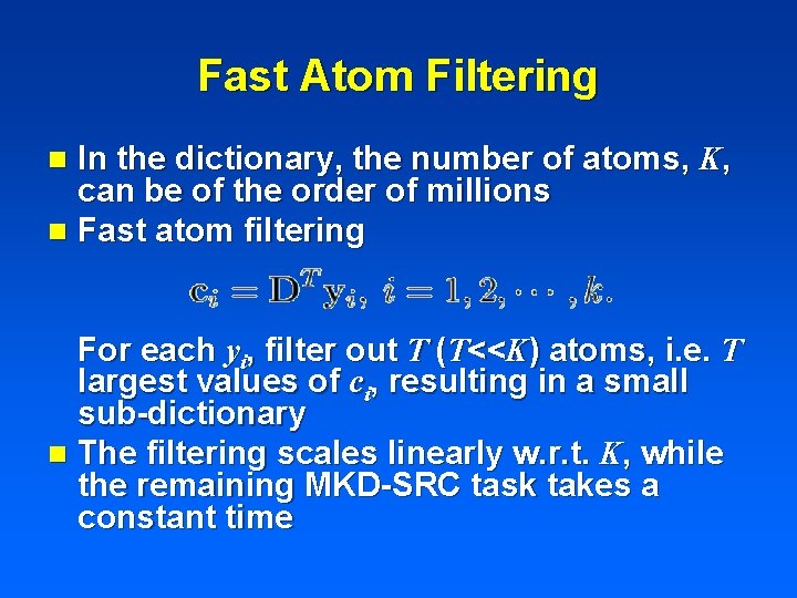 Fast Atom Filtering In the dictionary, the number of atoms, K, can be of