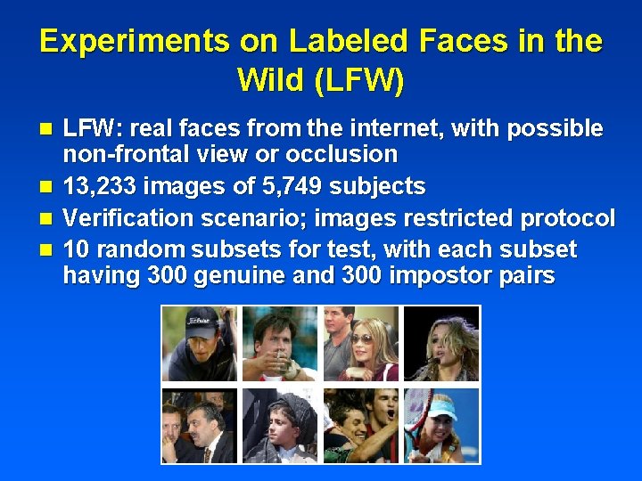 Experiments on Labeled Faces in the Wild (LFW) LFW: real faces from the internet,