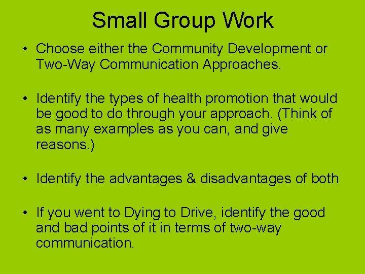 Small Group Work • Choose either the Community Development or Two-Way Communication Approaches. •