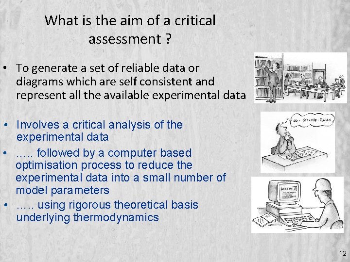 What is the aim of a critical assessment ? • To generate a set