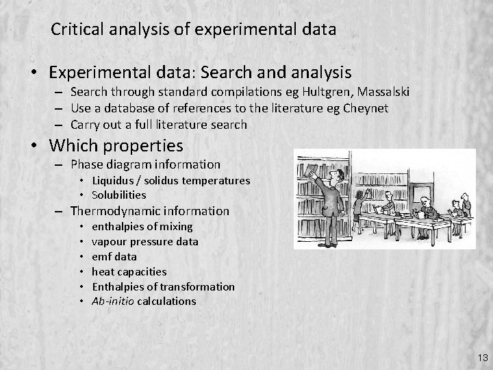 Critical analysis of experimental data • Experimental data: Search and analysis – Search through