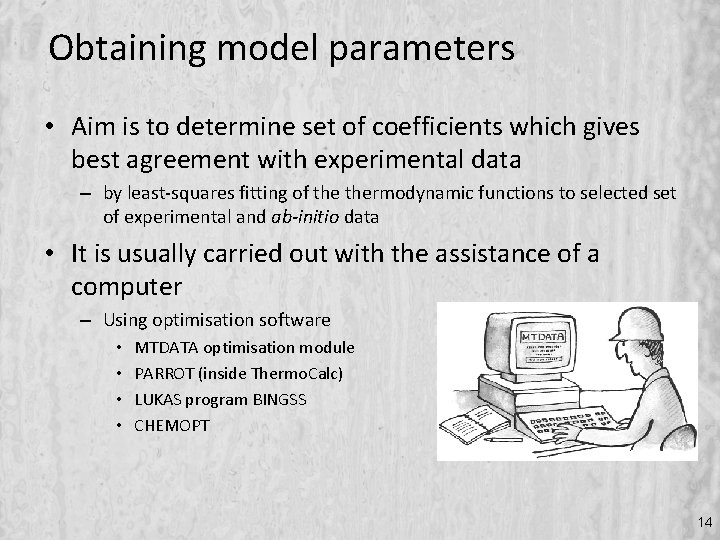 Obtaining model parameters • Aim is to determine set of coefficients which gives best