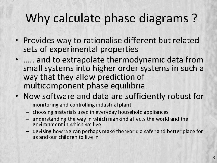 Why calculate phase diagrams ? • Provides way to rationalise different but related sets