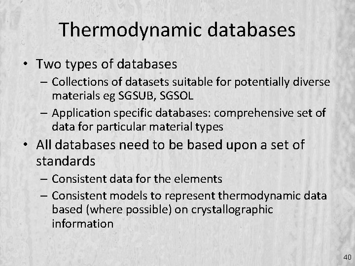 Thermodynamic databases • Two types of databases – Collections of datasets suitable for potentially