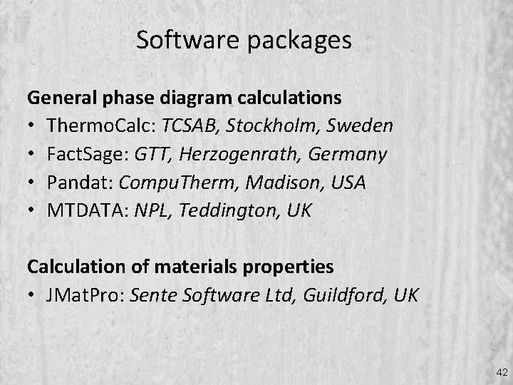 Software packages General phase diagram calculations • Thermo. Calc: TCSAB, Stockholm, Sweden • Fact.