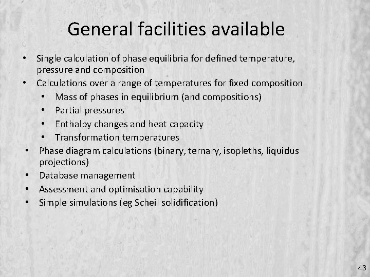 General facilities available • Single calculation of phase equilibria for defined temperature, pressure and