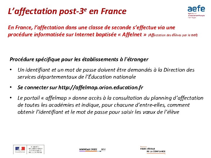 L’affectation post-3 e en France En France, l’affectation dans une classe de seconde s’effectue