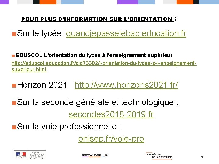 POUR PLUS D’INFORMATION SUR L’ORIENTATION : ■Sur le lycée : quandjepasselebac. education. fr ■