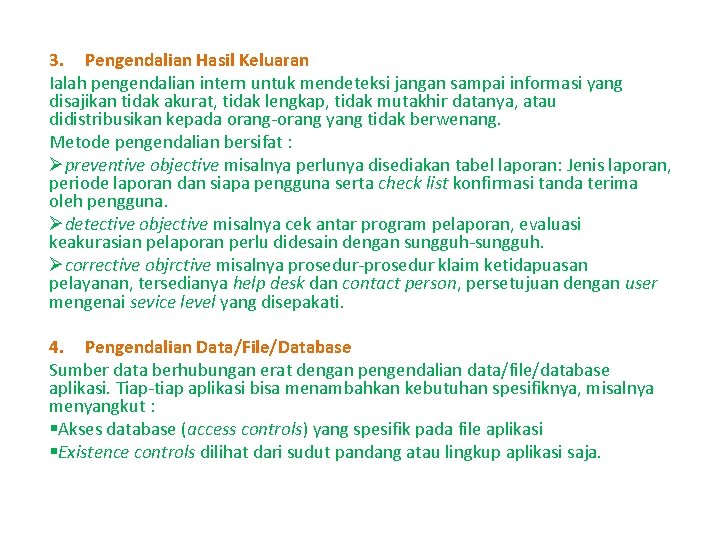 3. Pengendalian Hasil Keluaran Ialah pengendalian intern untuk mendeteksi jangan sampai informasi yang disajikan