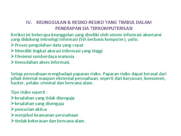 IV. KEUNGGULAN & RESIKO-RESIKO YANG TIMBUL DALAM PENERAPAN SIA TERKOMPUTERISASI Berikut ini beberapa keunggulan