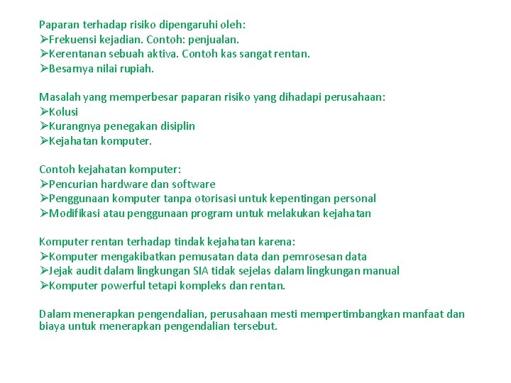 Paparan terhadap risiko dipengaruhi oleh: ØFrekuensi kejadian. Contoh: penjualan. ØKerentanan sebuah aktiva. Contoh kas