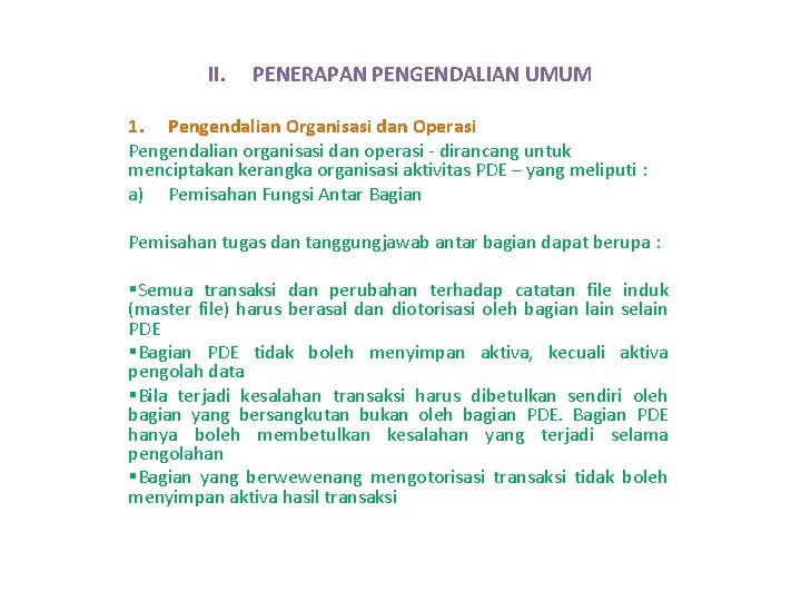 II. PENERAPAN PENGENDALIAN UMUM 1. Pengendalian Organisasi dan Operasi Pengendalian organisasi dan operasi -