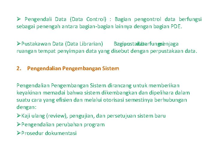 Ø Pengendali Data (Data Control) : Bagian pengontrol data berfungsi sebagai penengah antara bagian-bagian