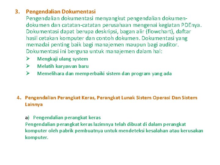 3. Pengendalian Dokumentasi Pengendalian dokumentasi menyangkut pengendalian dokumen dan catatan-catatan perusahaan mengenai kegiatan PDEnya.