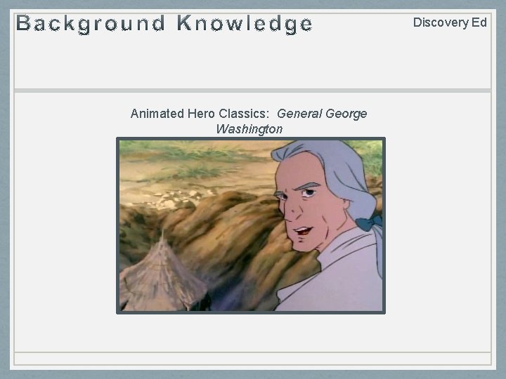 Discovery Ed Animated Hero Classics: General George Washington 