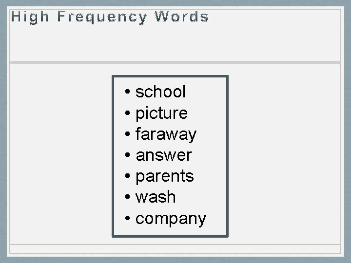  • school • picture • faraway • answer • parents • wash •