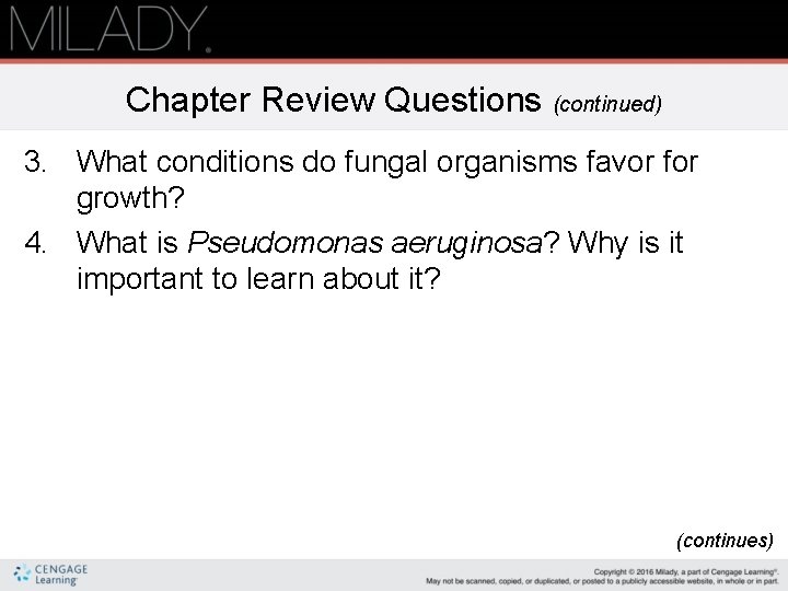 Chapter Review Questions (continued) 3. What conditions do fungal organisms favor for growth? 4.