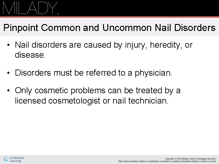 Pinpoint Common and Uncommon Nail Disorders • Nail disorders are caused by injury, heredity,