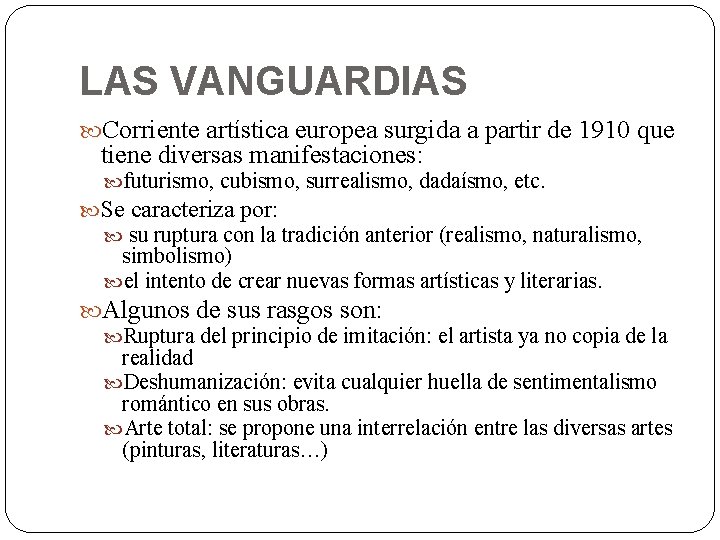 LAS VANGUARDIAS Corriente artística europea surgida a partir de 1910 que tiene diversas manifestaciones: