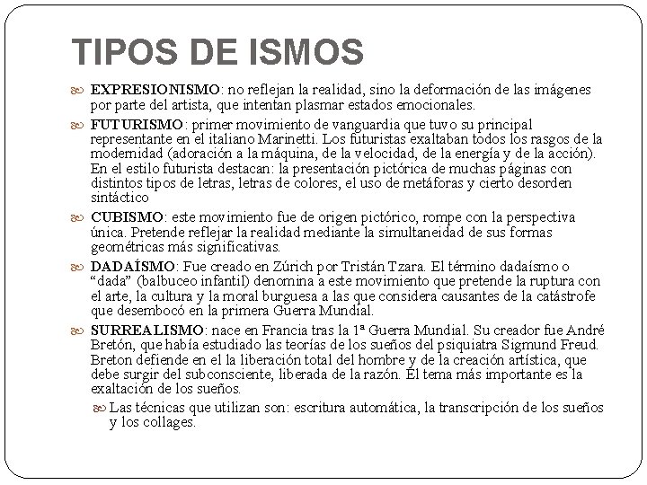 TIPOS DE ISMOS EXPRESIONISMO: no reflejan la realidad, sino la deformación de las imágenes