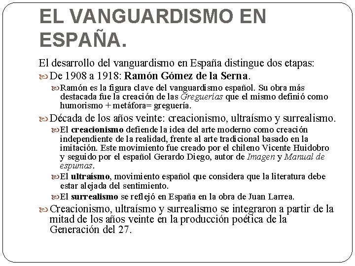 EL VANGUARDISMO EN ESPAÑA. El desarrollo del vanguardismo en España distingue dos etapas: De