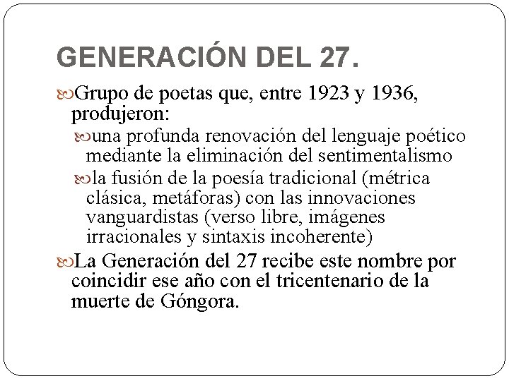 GENERACIÓN DEL 27. Grupo de poetas que, entre 1923 y 1936, produjeron: una profunda