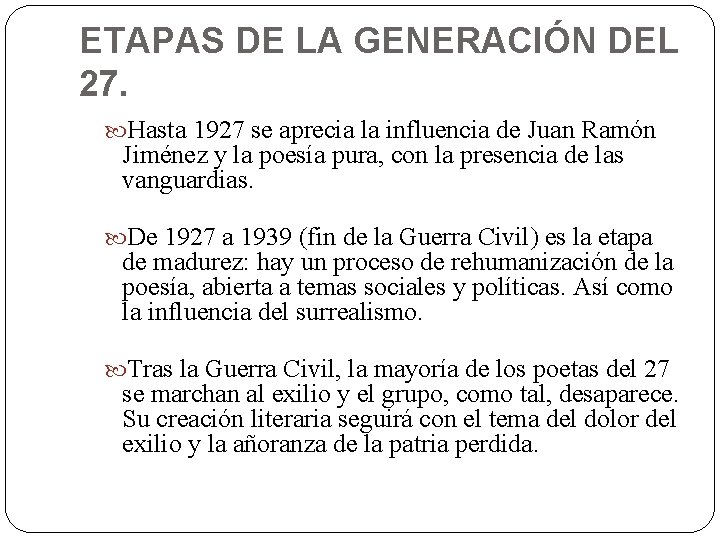 ETAPAS DE LA GENERACIÓN DEL 27. Hasta 1927 se aprecia la influencia de Juan