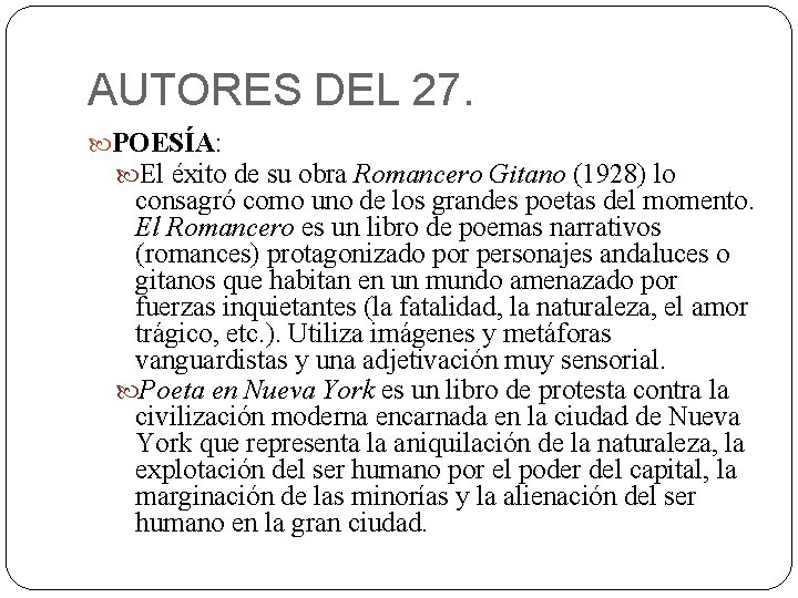 AUTORES DEL 27. POESÍA: El éxito de su obra Romancero Gitano (1928) lo consagró