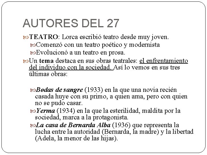 AUTORES DEL 27 TEATRO: Lorca escribió teatro desde muy joven. Comenzó con un teatro