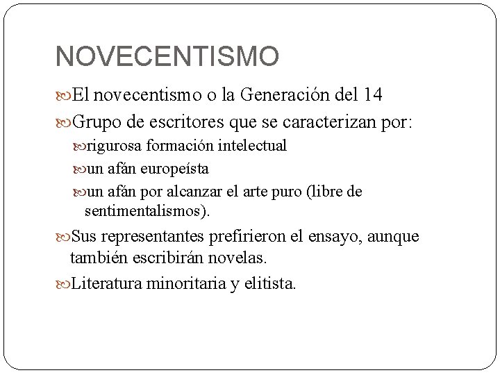 NOVECENTISMO El novecentismo o la Generación del 14 Grupo de escritores que se caracterizan