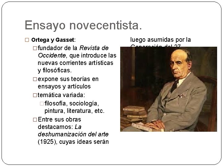 Ensayo novecentista. � Ortega y Gasset: �fundador de la Revista de Occidente, que introduce