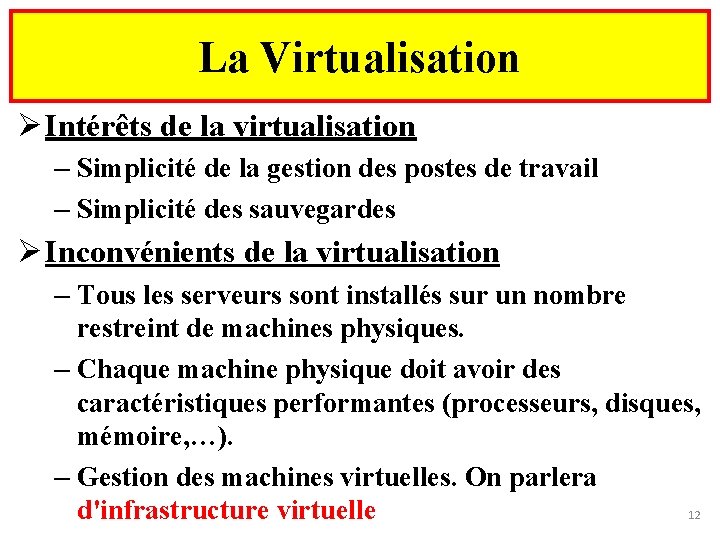 La Virtualisation Ø Intérêts de la virtualisation – Simplicité de la gestion des postes