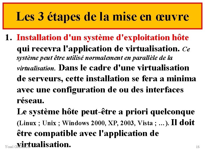 Les 3 étapes de la mise en œuvre 1. Installation d'un système d'exploitation hôte