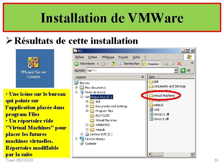 Installation de VMWare Ø Résultats de cette installation • Une icône sur le bureau