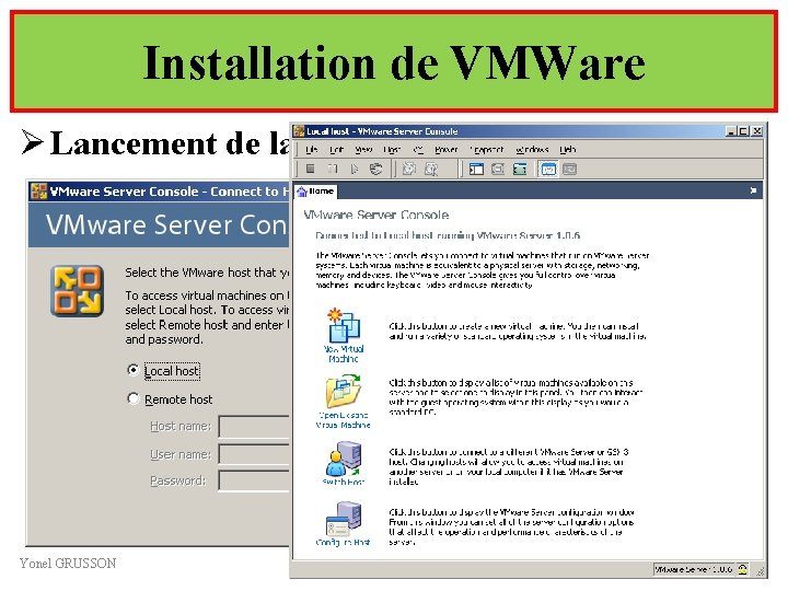 Installation de VMWare Ø Lancement de la console VMWare Server Yonel GRUSSON 21 