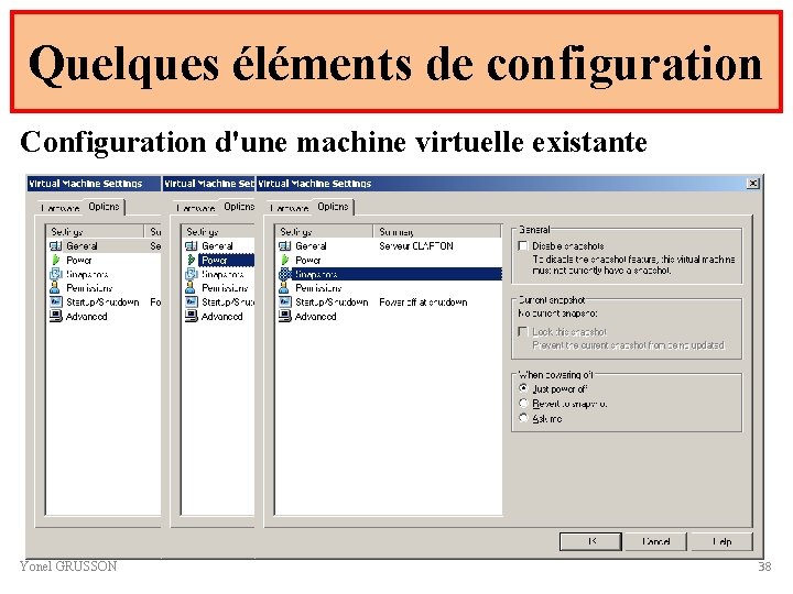 Quelques éléments de configuration Configuration d'une machine virtuelle existante Yonel GRUSSON 38 