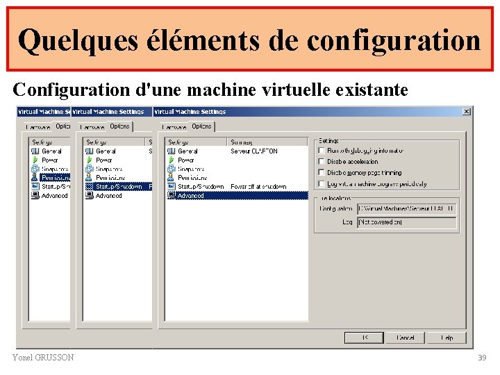 Quelques éléments de configuration Configuration d'une machine virtuelle existante Yonel GRUSSON 39 