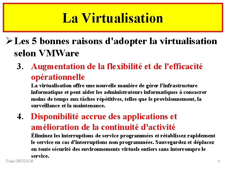 La Virtualisation Ø Les 5 bonnes raisons d'adopter la virtualisation selon VMWare 3. Augmentation