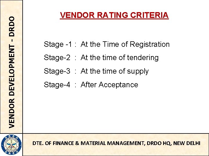 VENDOR DEVELOPMENT - DRDO VENDOR RATING CRITERIA Stage -1 : At the Time of