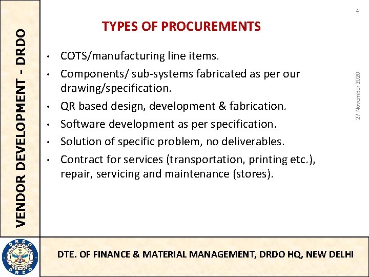 TYPES OF PROCUREMENTS • • • COTS/manufacturing line items. Components/ sub-systems fabricated as per