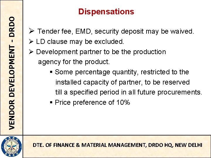 VENDOR DEVELOPMENT - DRDO Dispensations Ø Tender fee, EMD, security deposit may be waived.