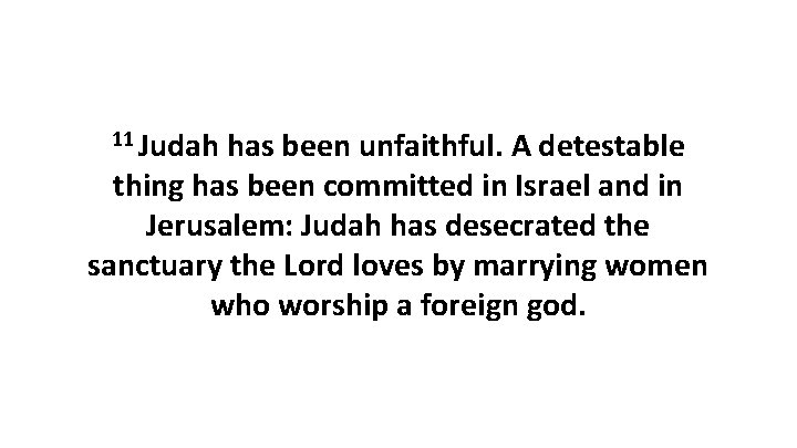 11 Judah has been unfaithful. A detestable thing has been committed in Israel and