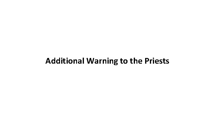 Additional Warning to the Priests 