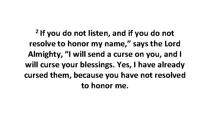 2 If you do not listen, and if you do not resolve to honor