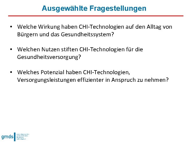 Ausgewählte Fragestellungen • Welche Wirkung haben CHI-Technologien auf den Alltag von Bürgern und das