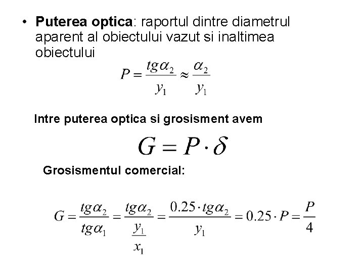  • Puterea optica: raportul dintre diametrul aparent al obiectului vazut si inaltimea obiectului