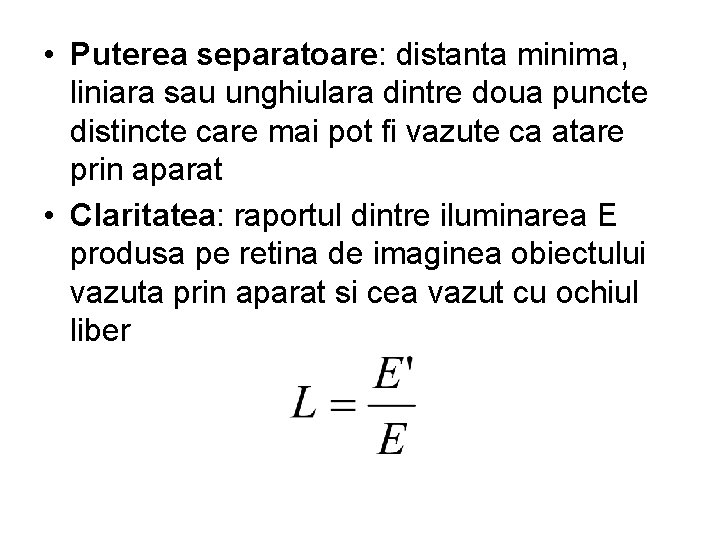  • Puterea separatoare: distanta minima, liniara sau unghiulara dintre doua puncte distincte care