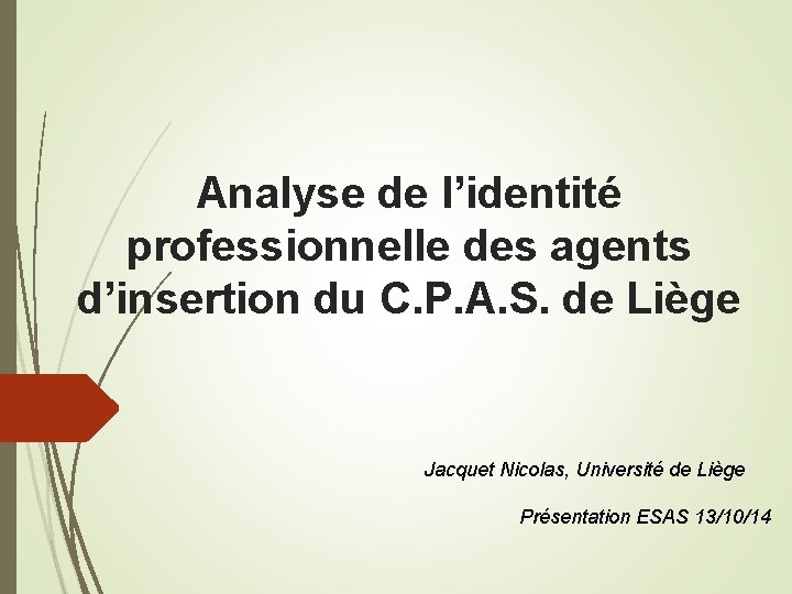 Analyse de l’identité professionnelle des agents d’insertion du C. P. A. S. de Liège