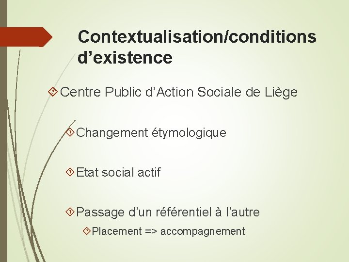 Contextualisation/conditions d’existence Centre Public d’Action Sociale de Liège Changement étymologique Etat social actif Passage